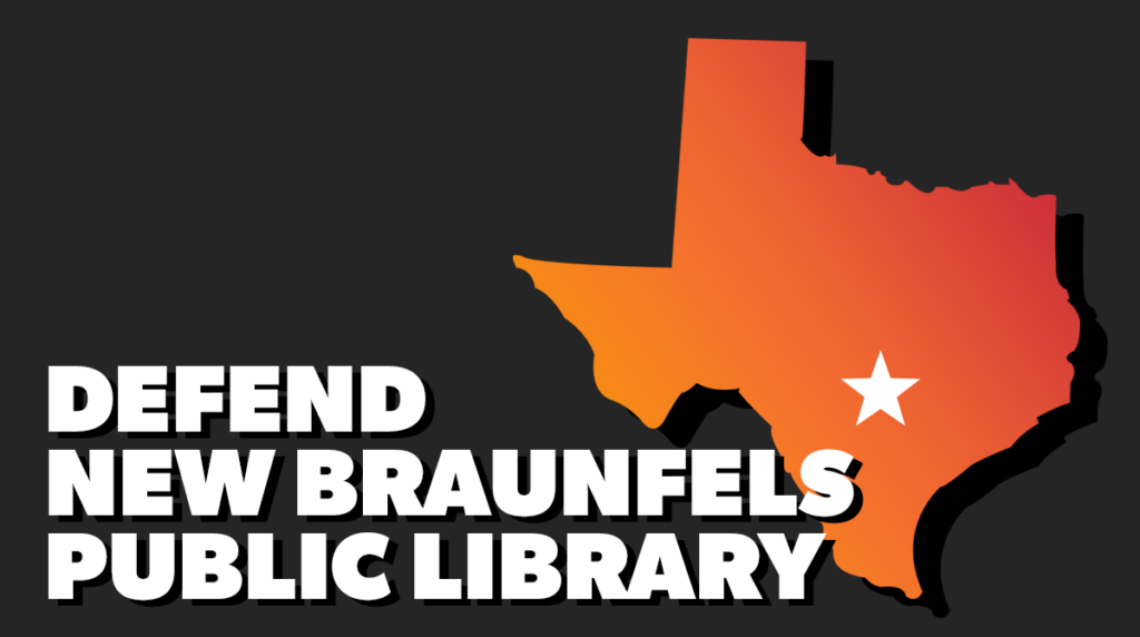 Graphic of Texas with a star near the middle of the state. Text reads: "DEFEND NEW BRAUNFELS PUBLIC LIBRARY"