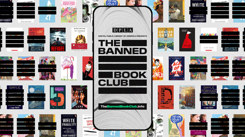 Graphic of several book covers obscured by black bars. A phone screen in the middle shows the DPLA logo. Text reads: "Digital Public Library of America presents THE BANNED BOOK CLUB. TheBannedBookClub.info"