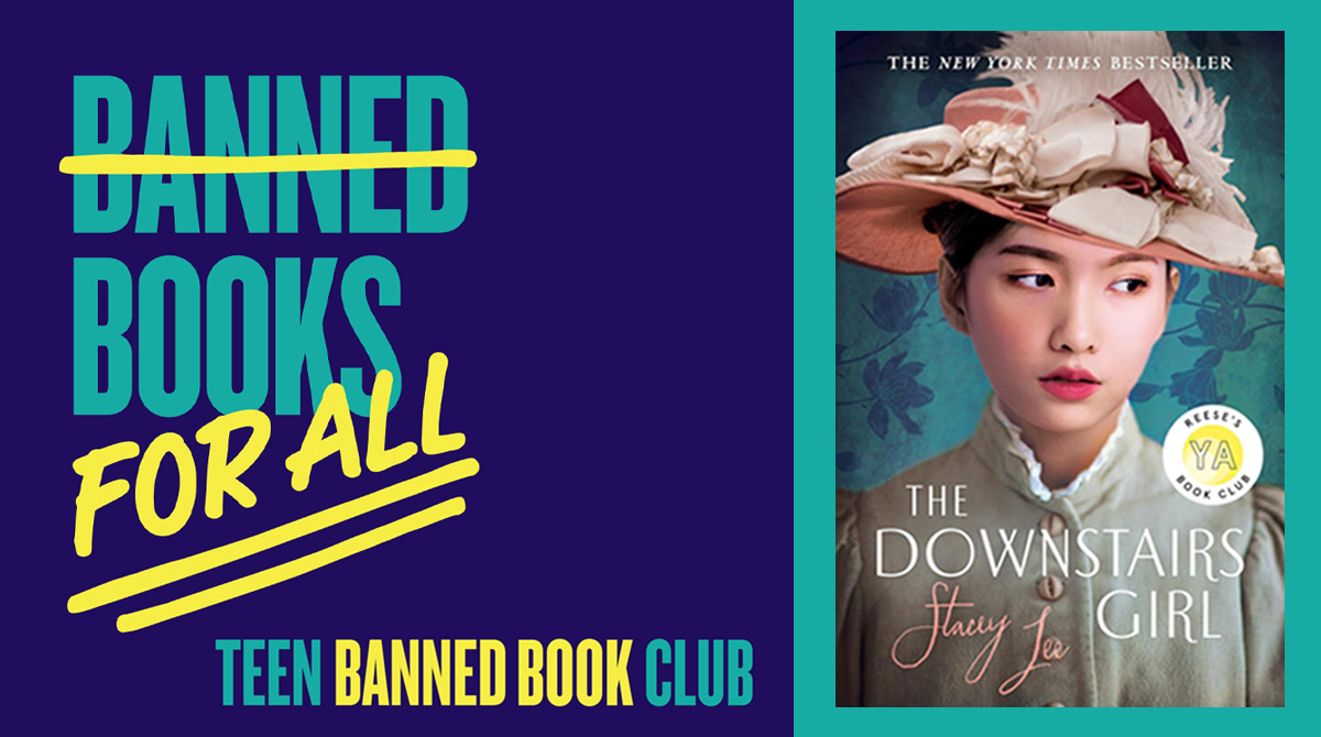 Banned Books for All (the word "Banned" is crossed out) Teen Banned Book Club. Book cover: The Downstairs Girl