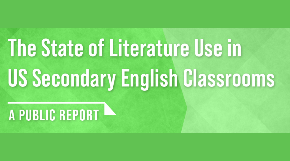 Graphic reading "The State of Literarture Use in Secondary Classrooms, a public report"
