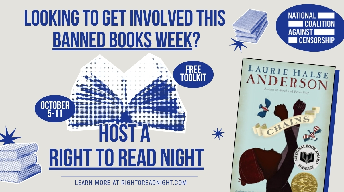 Graphic showing the cover of CHAINS by Laurie Halse Anderson and text reading: Looking to Get Involved This Banned Books Week? Host a Right to Read Night!