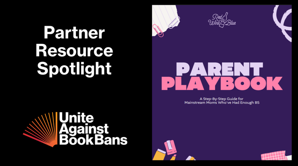 Graphic reading Partner Resource Spotlight with Unite Against Book Bans logo and the cover image from Red Wine & Blue's Parent Playbook