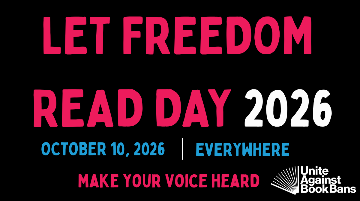 Graphic with the text: “LET FREEDOM READ DAY 2026.” Below, in blue text, it reads “October 10, 2026 | Everywhere,” followed by the slogan “Make Your Voice Heard.” The Unite Against Book Bans logo appears in the lower-right corner. The design uses bright pink, blue, and white text on a black background.